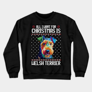 All I Want for Christmas is Welsh Terrier - Christmas Gift for Dog Lover Crewneck Sweatshirt